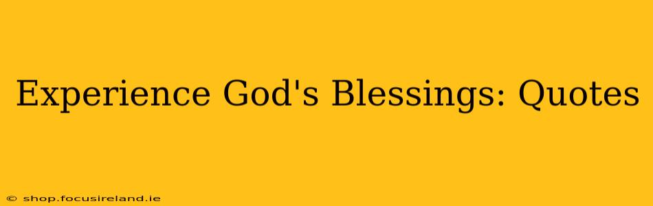 Experience God's Blessings: Quotes