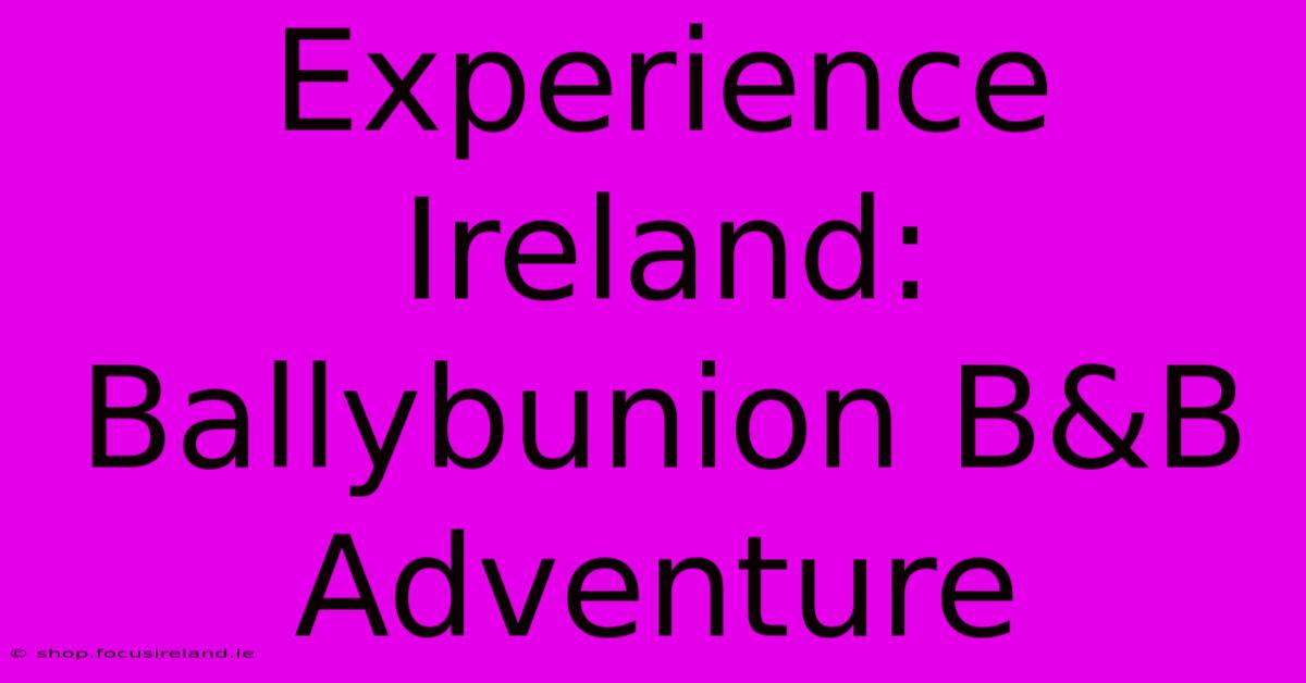 Experience Ireland: Ballybunion B&B Adventure