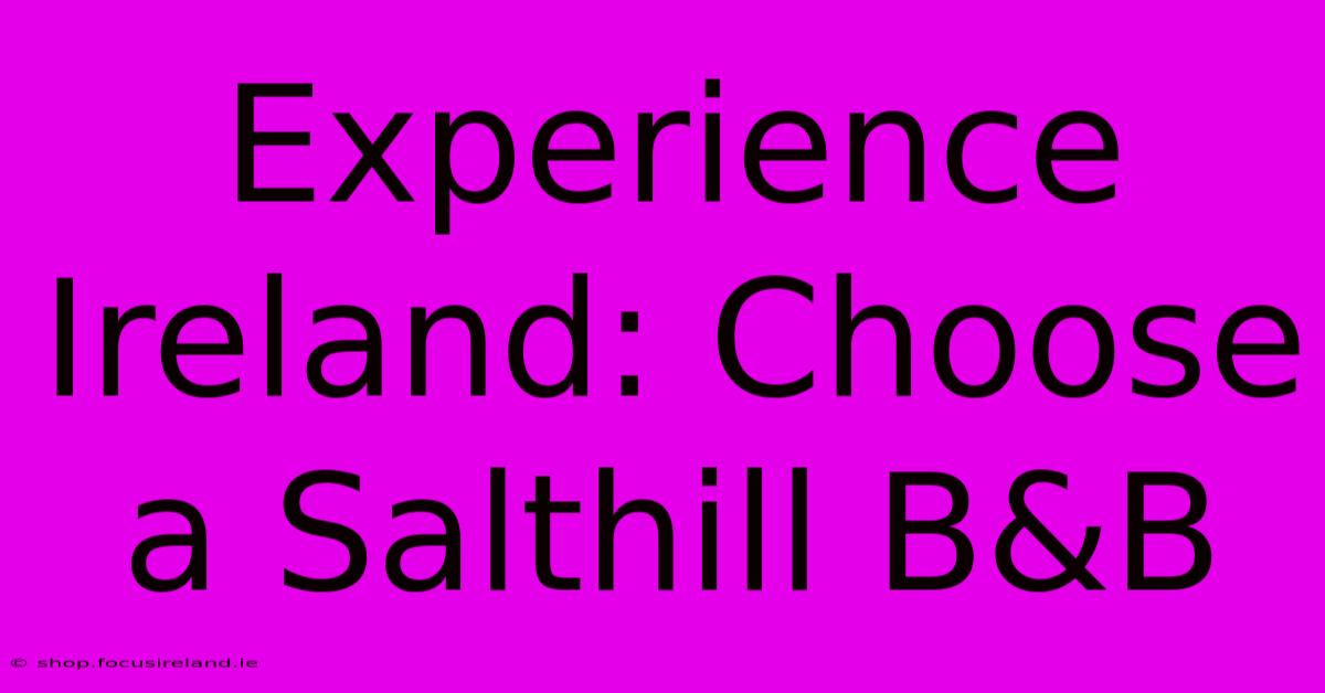 Experience Ireland: Choose A Salthill B&B