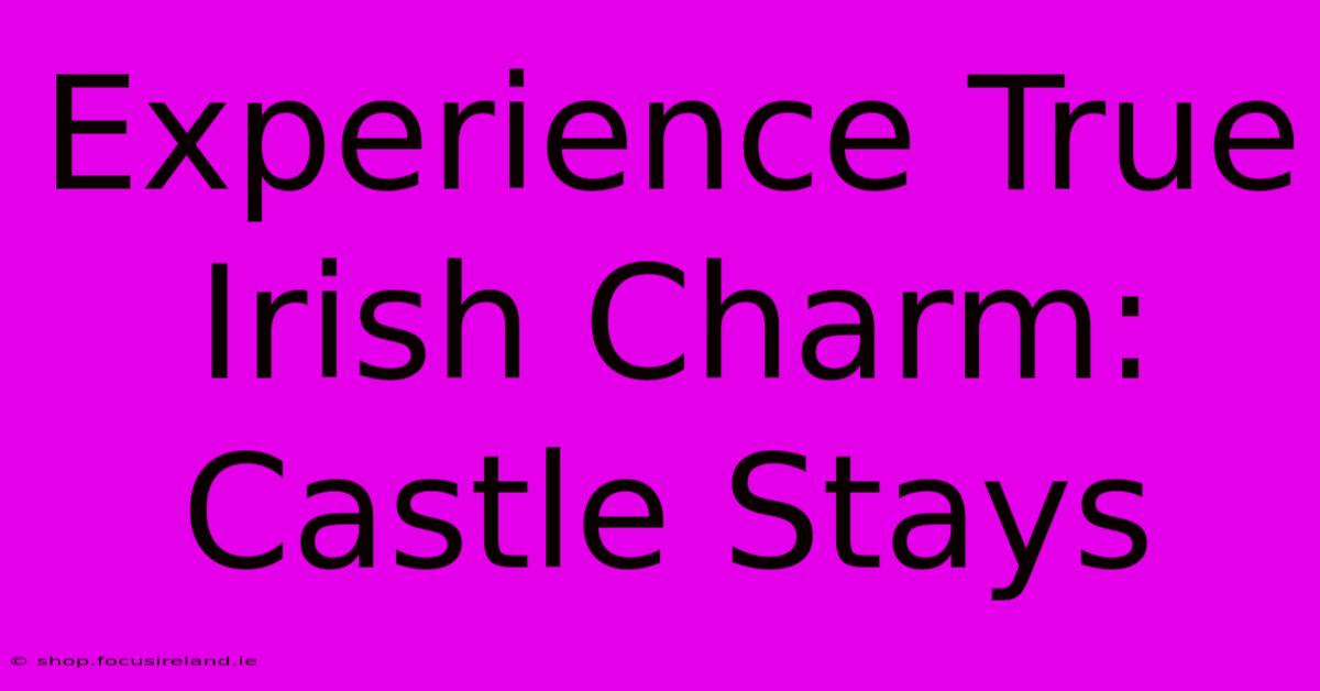 Experience True Irish Charm: Castle Stays