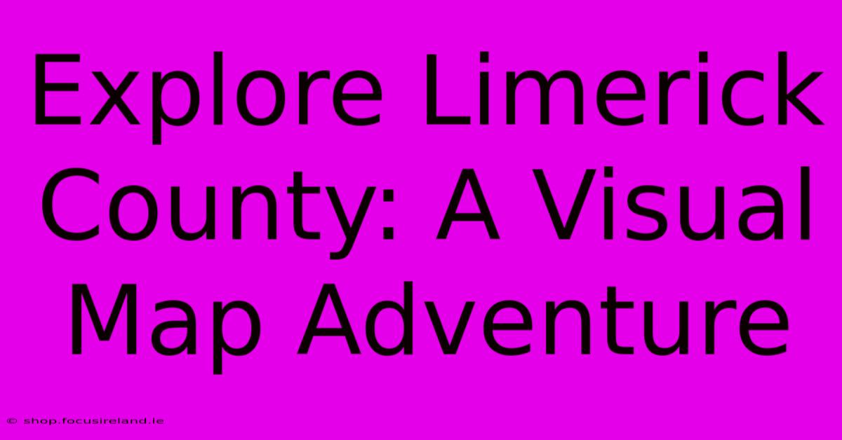 Explore Limerick County: A Visual Map Adventure