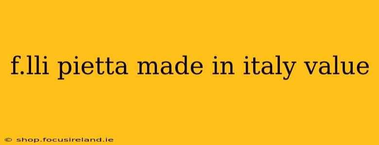 f.lli pietta made in italy value