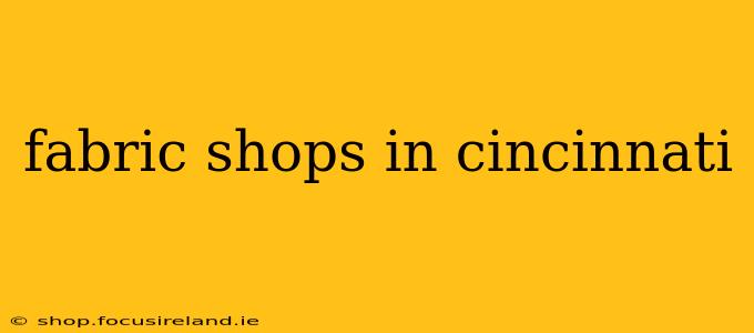 fabric shops in cincinnati