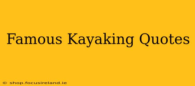 Famous Kayaking Quotes