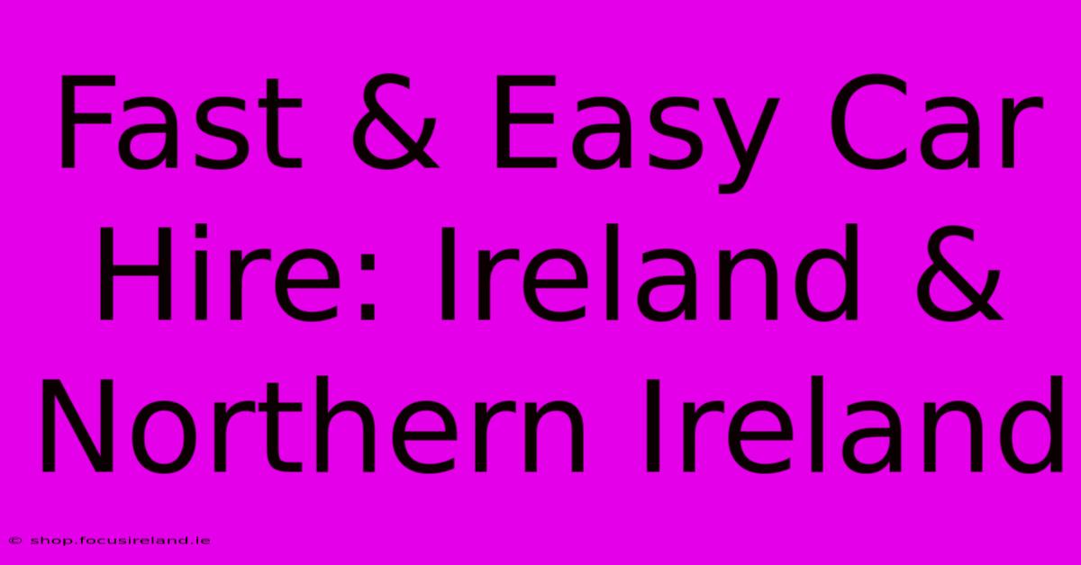 Fast & Easy Car Hire: Ireland & Northern Ireland