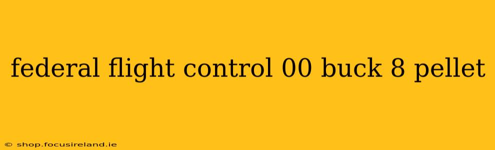 federal flight control 00 buck 8 pellet
