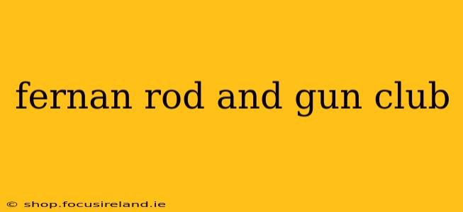 fernan rod and gun club