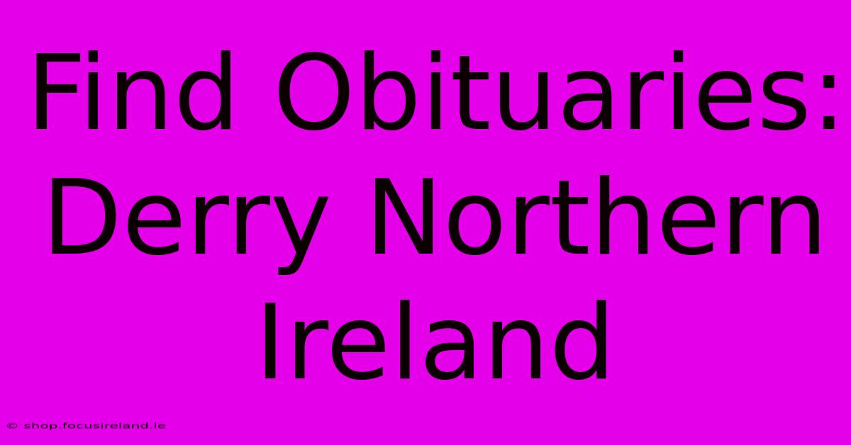 Find Obituaries: Derry Northern Ireland