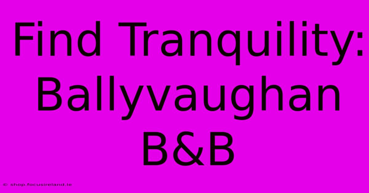 Find Tranquility: Ballyvaughan B&B