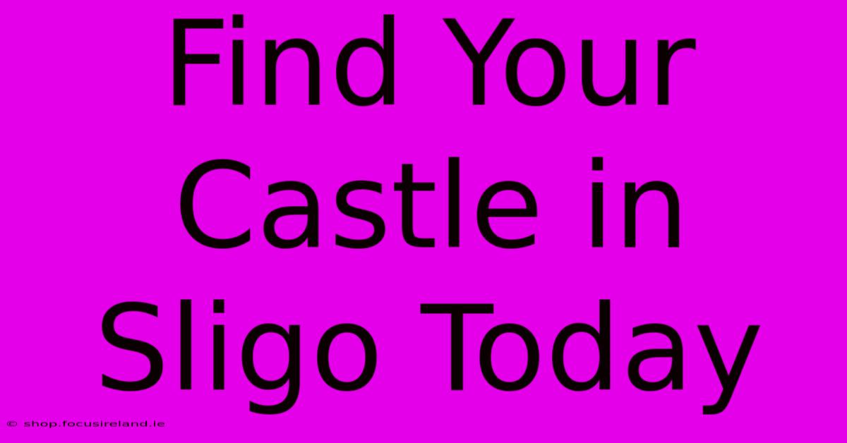 Find Your Castle In Sligo Today