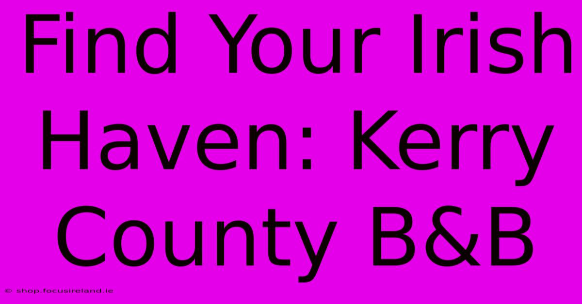 Find Your Irish Haven: Kerry County B&B