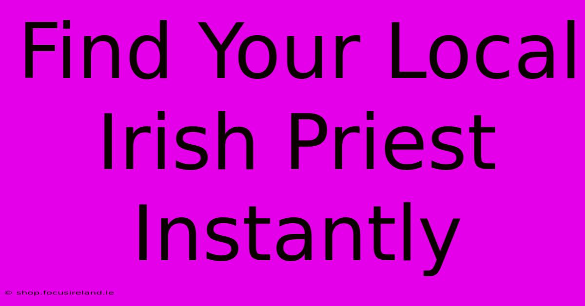 Find Your Local Irish Priest Instantly