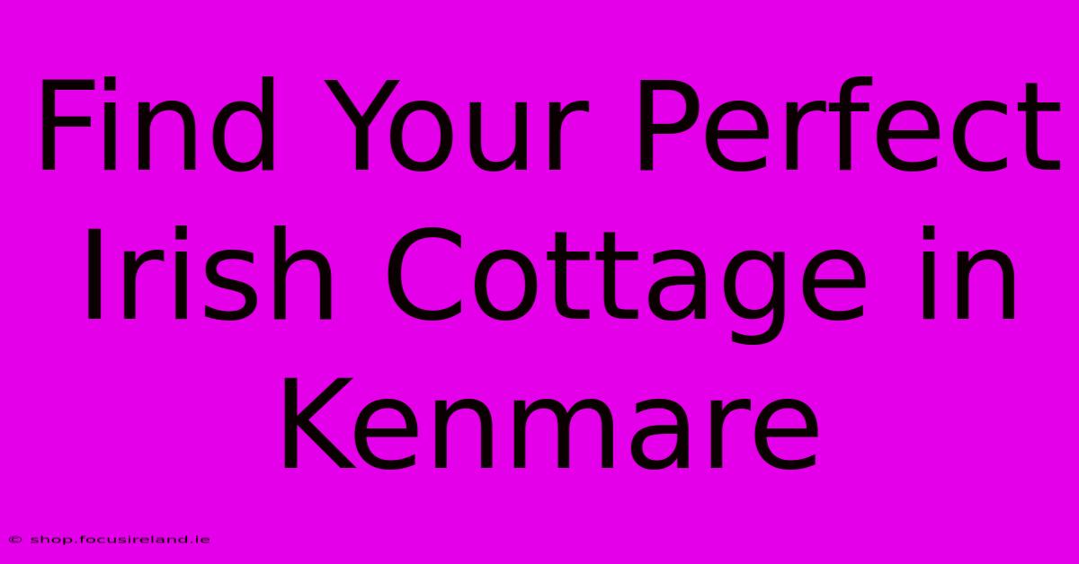 Find Your Perfect Irish Cottage In Kenmare