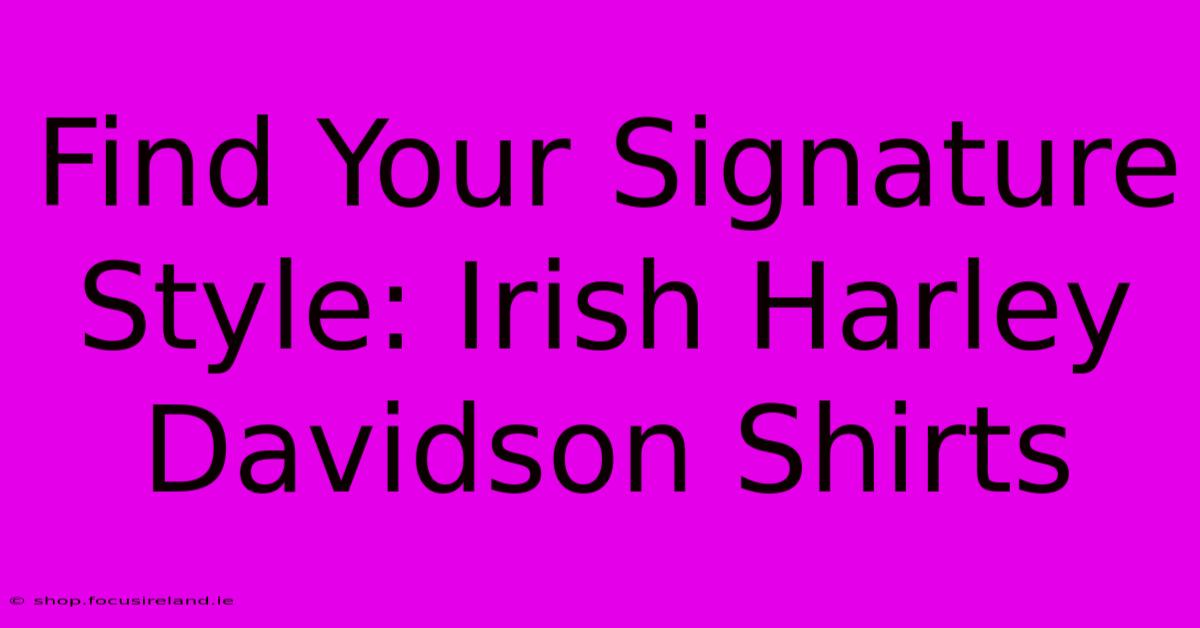 Find Your Signature Style: Irish Harley Davidson Shirts