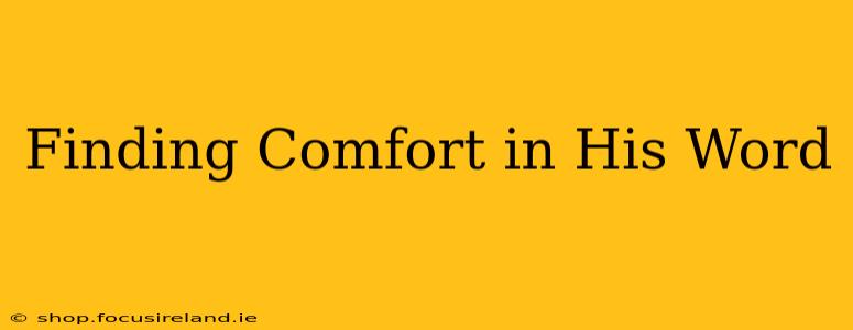 Finding Comfort in His Word