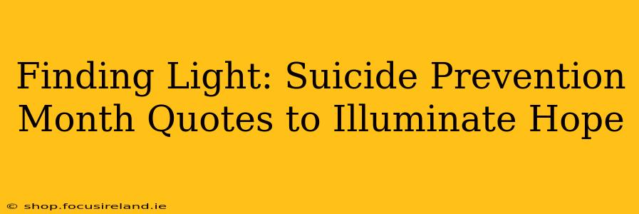 Finding Light: Suicide Prevention Month Quotes to Illuminate Hope