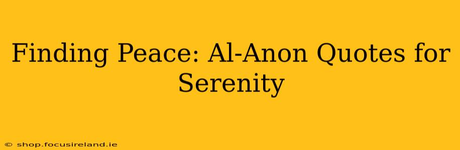 Finding Peace: Al-Anon Quotes for Serenity