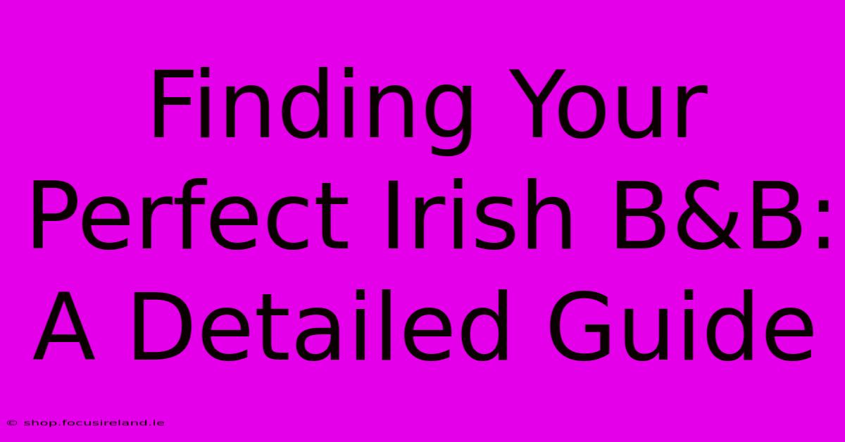 Finding Your Perfect Irish B&B: A Detailed Guide