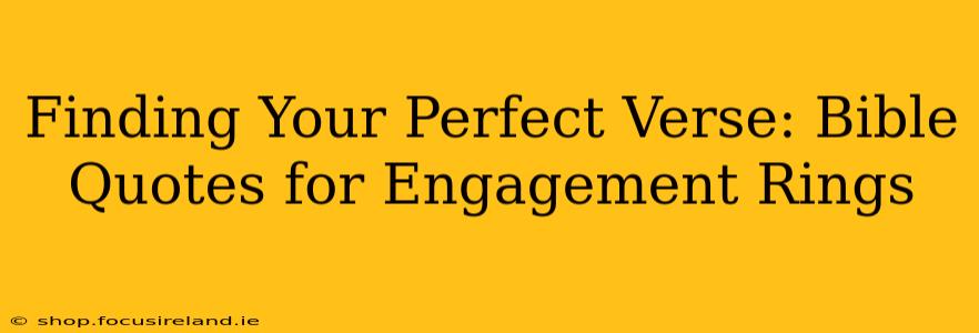 Finding Your Perfect Verse: Bible Quotes for Engagement Rings