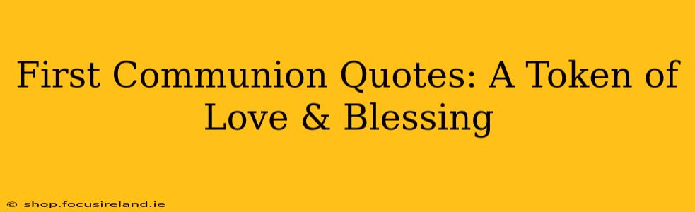 First Communion Quotes: A Token of Love & Blessing