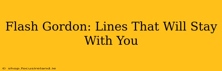 Flash Gordon: Lines That Will Stay With You