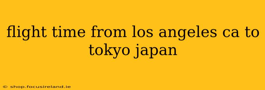flight time from los angeles ca to tokyo japan