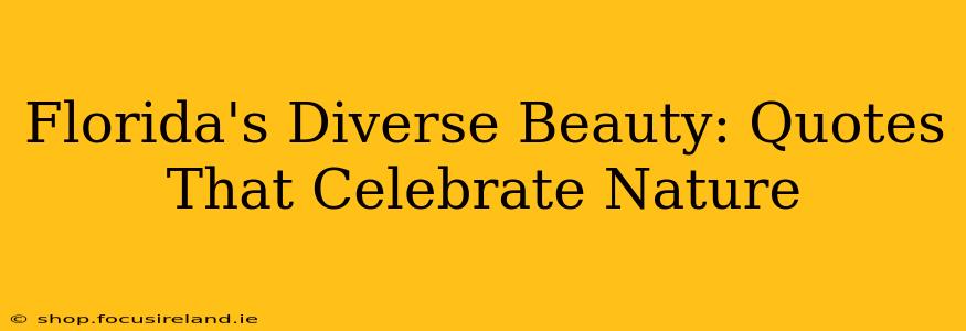 Florida's Diverse Beauty: Quotes That Celebrate Nature