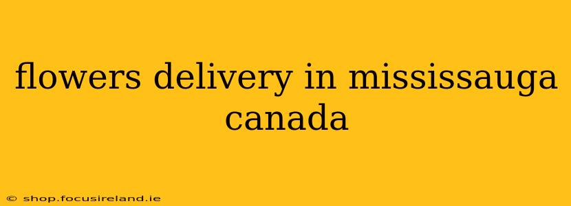 flowers delivery in mississauga canada