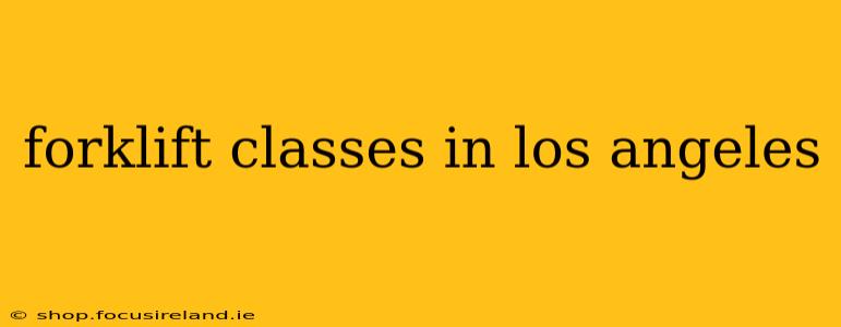 forklift classes in los angeles