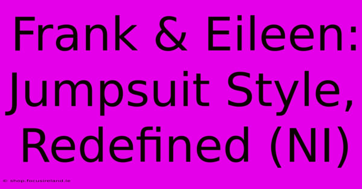 Frank & Eileen: Jumpsuit Style, Redefined (NI)