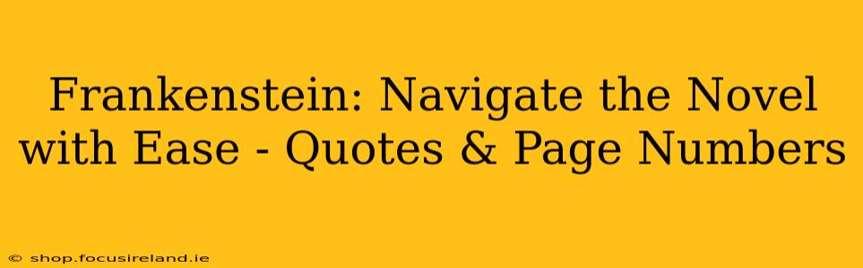 Frankenstein: Navigate the Novel with Ease - Quotes & Page Numbers