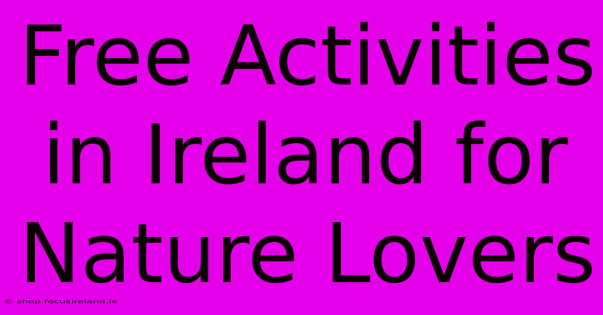 Free Activities In Ireland For Nature Lovers