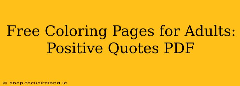 Free Coloring Pages for Adults: Positive Quotes PDF
