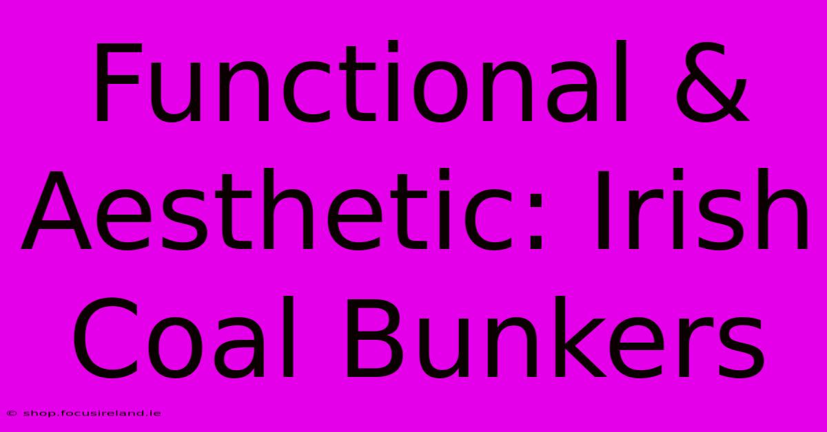 Functional & Aesthetic: Irish Coal Bunkers