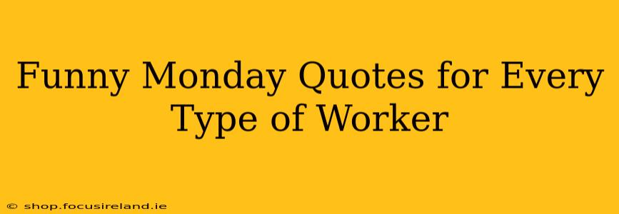 Funny Monday Quotes for Every Type of Worker