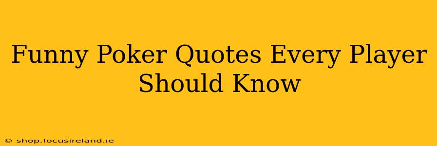 Funny Poker Quotes Every Player Should Know