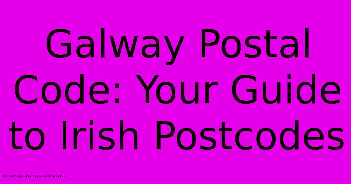 Galway Postal Code: Your Guide To Irish Postcodes