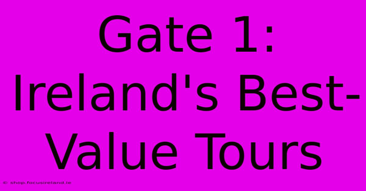 Gate 1: Ireland's Best-Value Tours