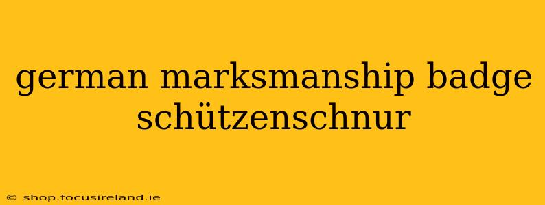 german marksmanship badge schützenschnur