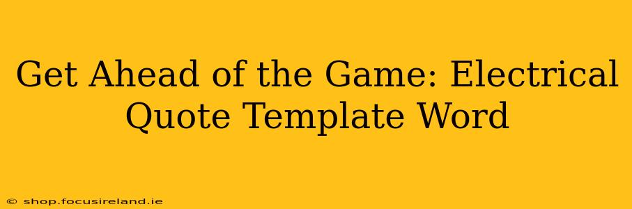 Get Ahead of the Game: Electrical Quote Template Word