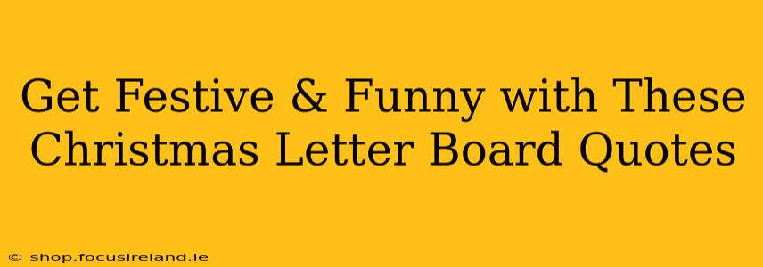 Get Festive & Funny with These Christmas Letter Board Quotes