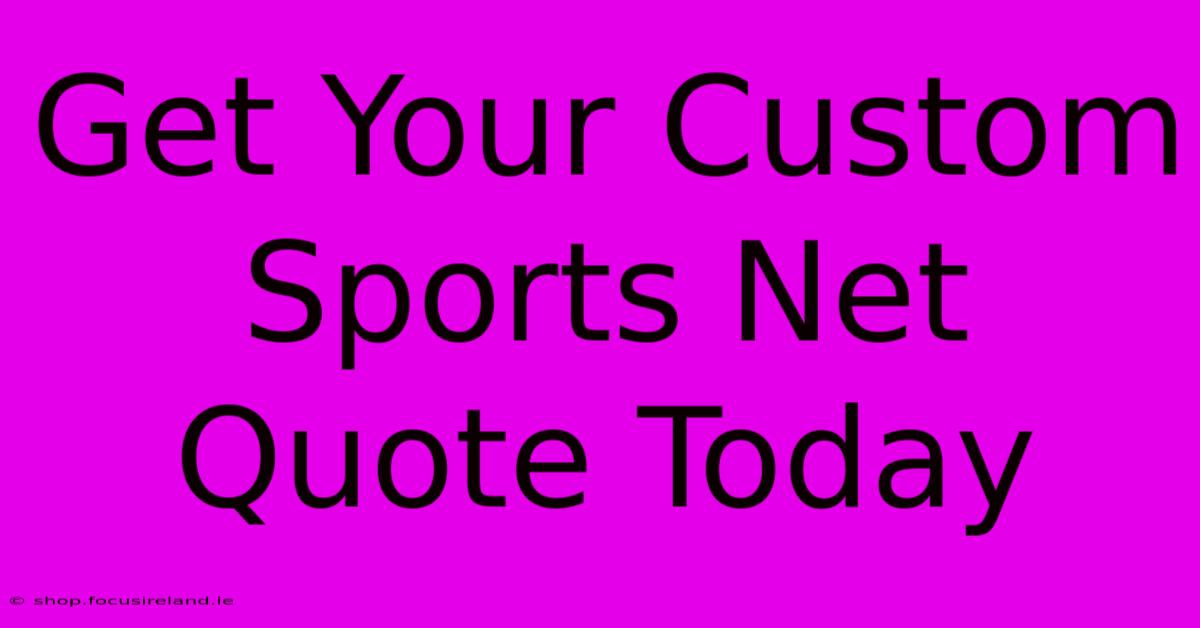 Get Your Custom Sports Net Quote Today