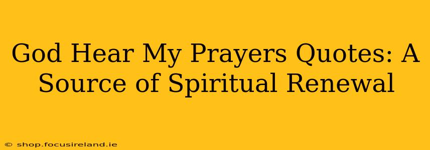 God Hear My Prayers Quotes: A Source of Spiritual Renewal