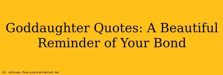 Goddaughter Quotes: A Beautiful Reminder of Your Bond