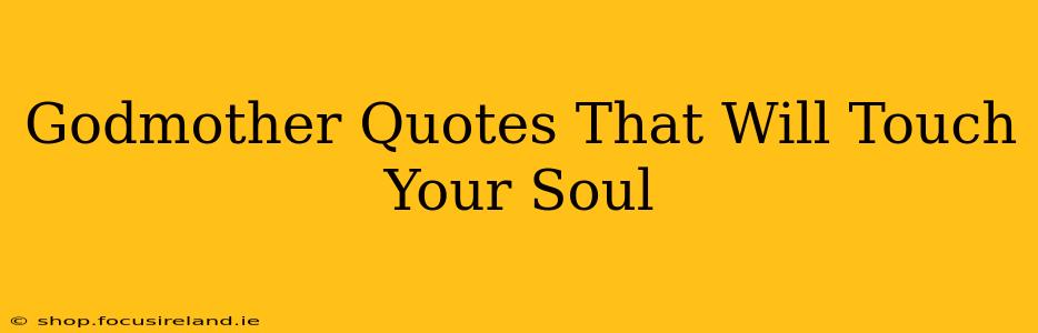 Godmother Quotes That Will Touch Your Soul