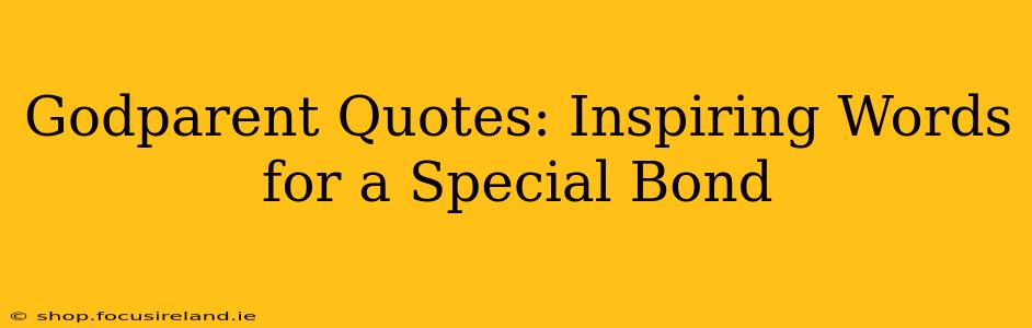 Godparent Quotes: Inspiring Words for a Special Bond