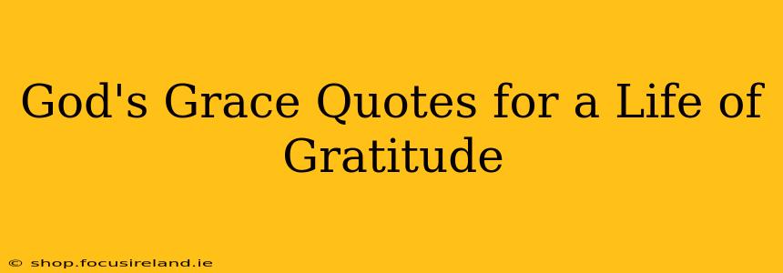 God's Grace Quotes for a Life of Gratitude
