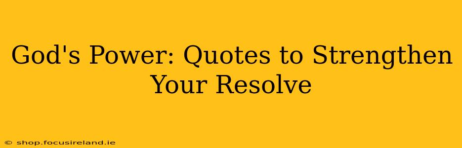 God's Power: Quotes to Strengthen Your Resolve