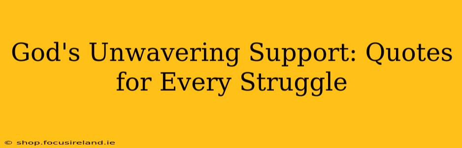 God's Unwavering Support: Quotes for Every Struggle