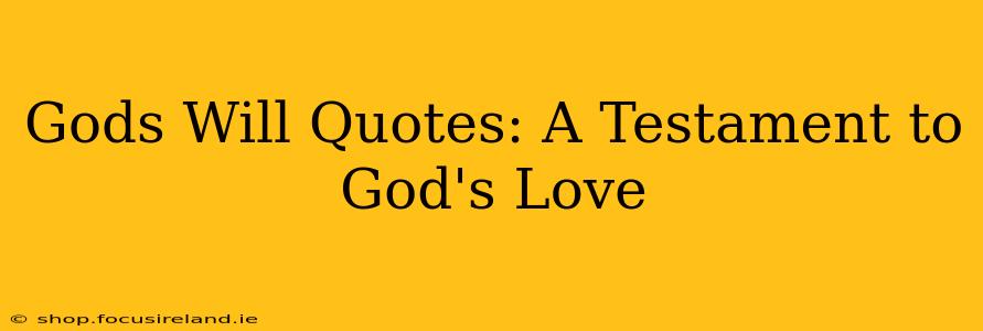 Gods Will Quotes: A Testament to God's Love